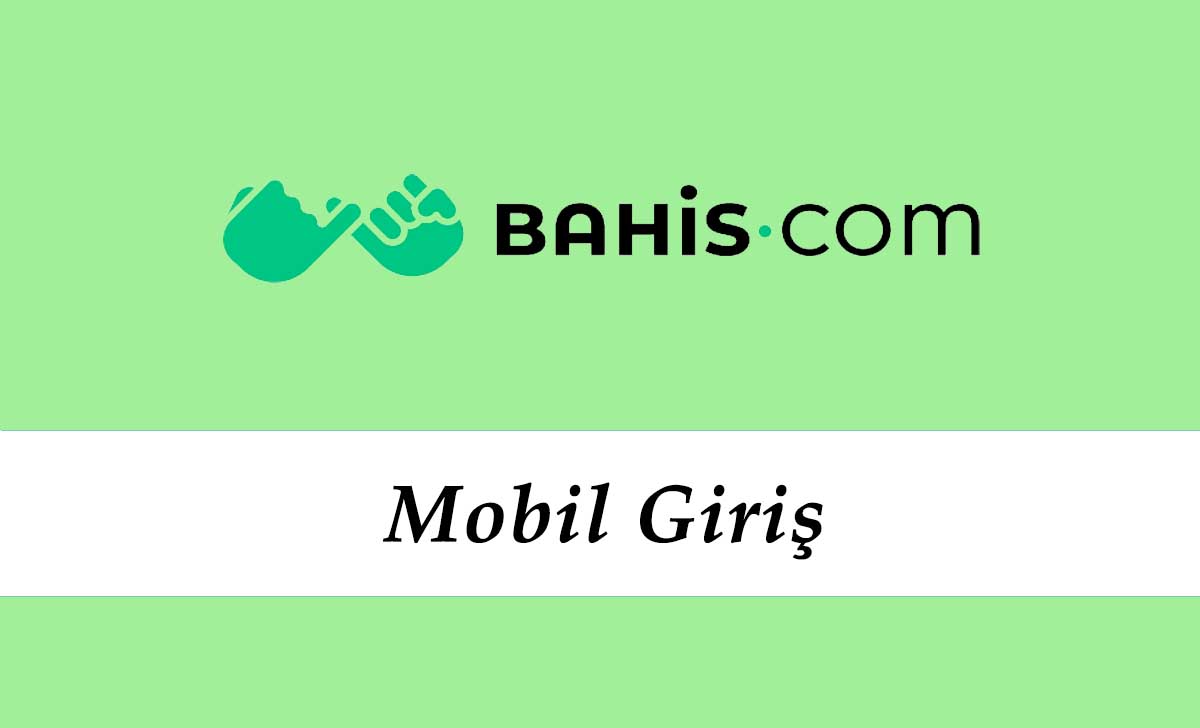 Bahis.com Mobil Giriş