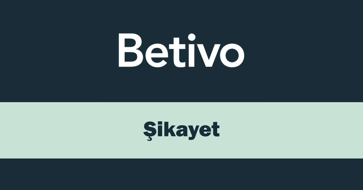 Betivo Şikayet