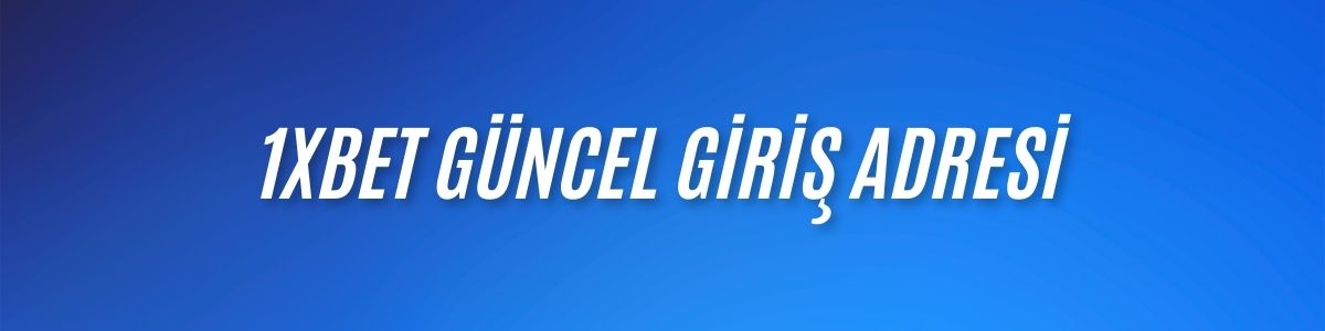 1xBet Güncel Giriş Adresi